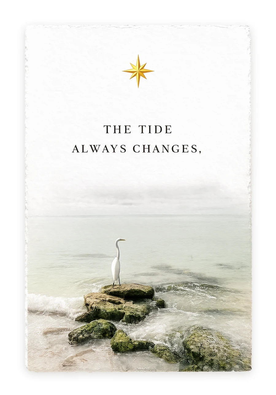 THE TIDE ALWAYS CHANGES — on white handmade paper